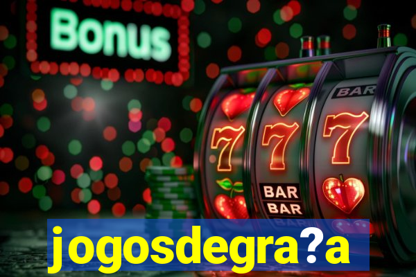 jogosdegra?a