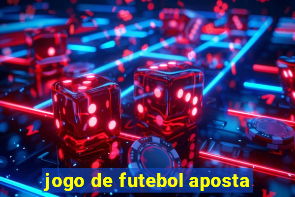 jogo de futebol aposta