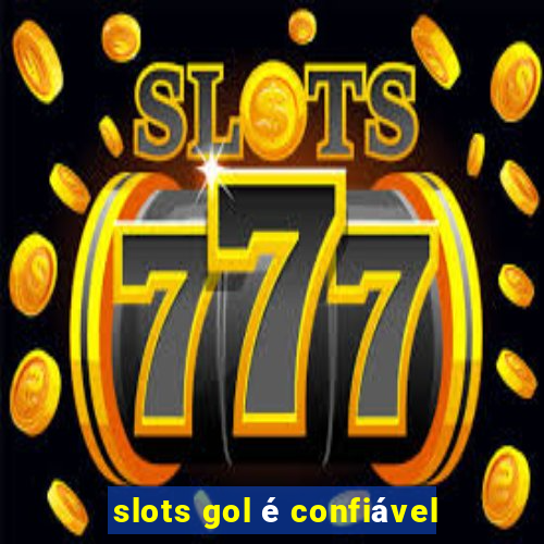 slots gol é confiável