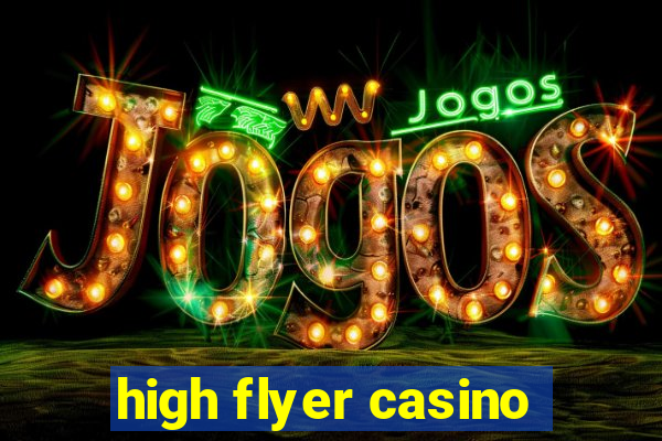 high flyer casino