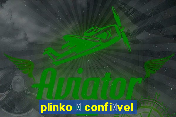 plinko 茅 confi谩vel