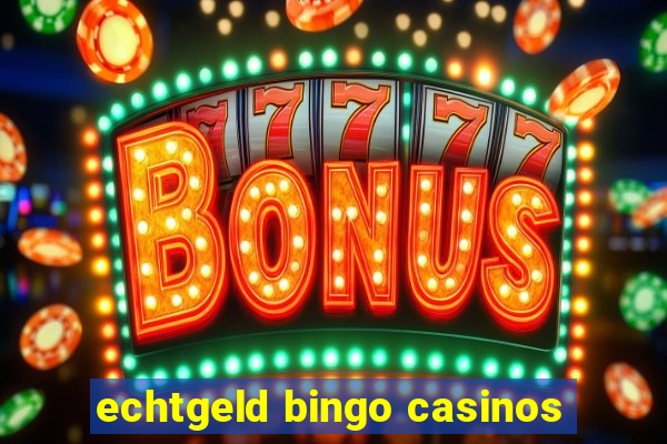 echtgeld bingo casinos