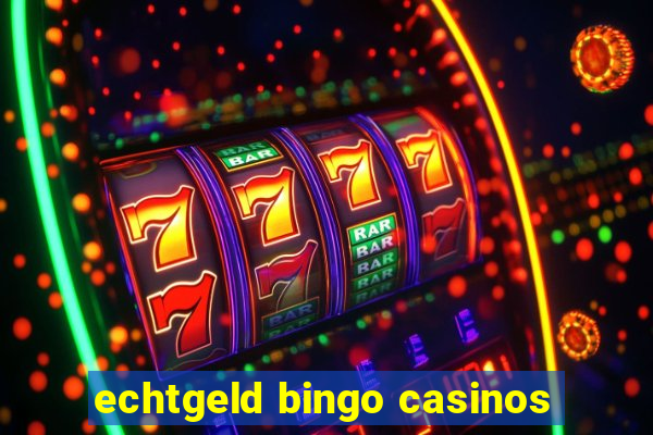 echtgeld bingo casinos