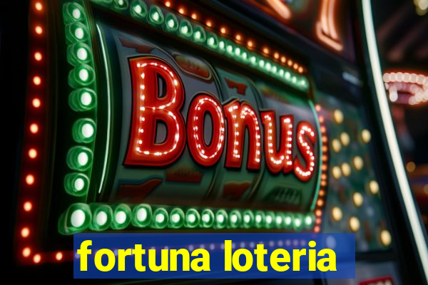 fortuna loteria