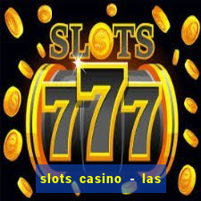 slots casino - las vegas slots