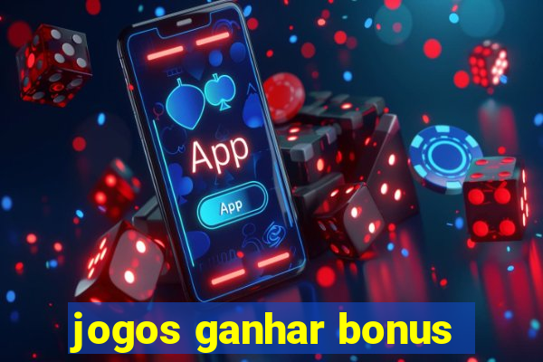 jogos ganhar bonus