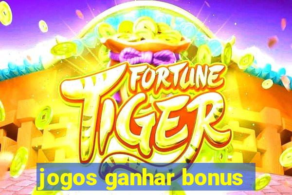 jogos ganhar bonus