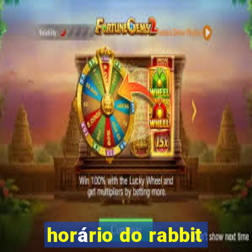 horário do rabbit