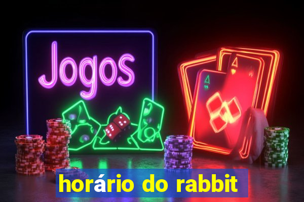 horário do rabbit