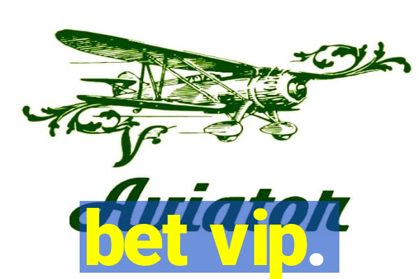 bet vip.