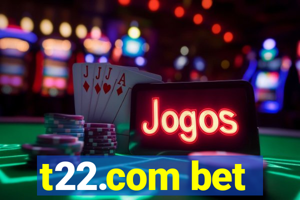 t22.com bet