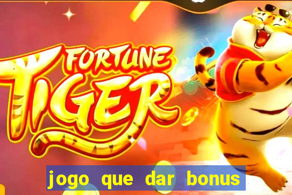 jogo que dar bonus no cadastro