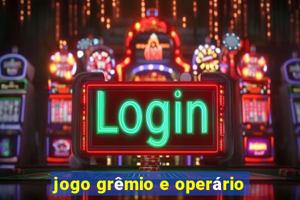 jogo grêmio e operário