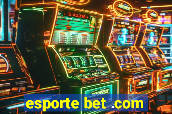 esporte bet .com