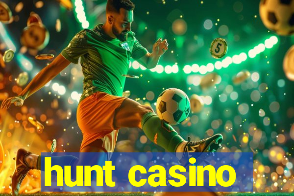 hunt casino