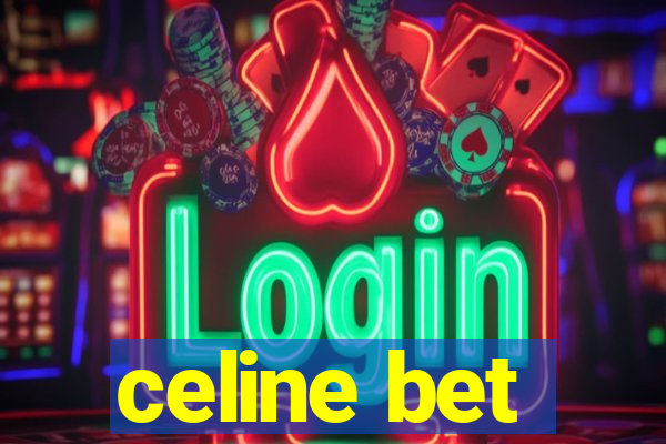 celine bet