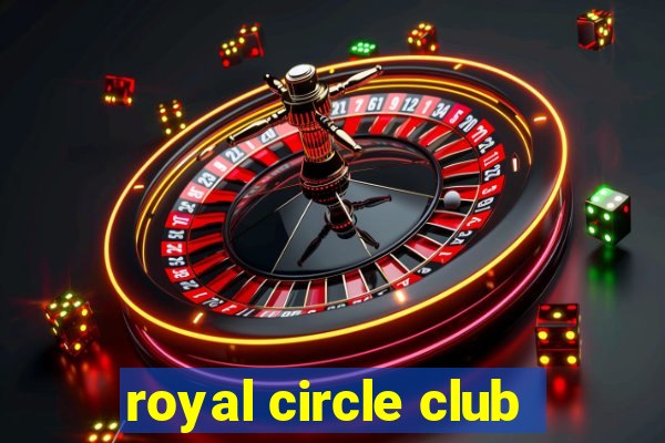 royal circle club