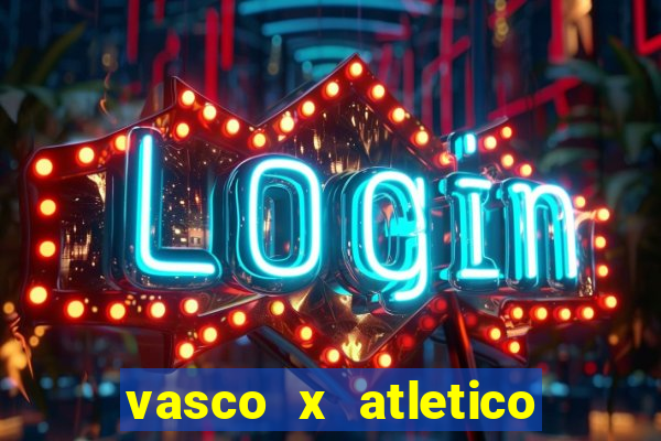 vasco x atletico ao vivo