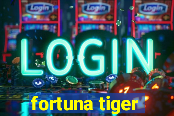 fortuna tiger