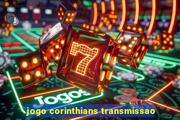 jogo corinthians transmissao