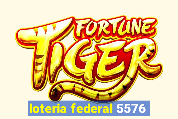 loteria federal 5576