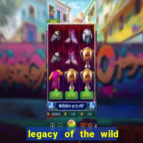 legacy of the wild 2 slot