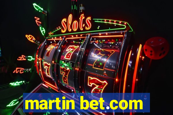 martin bet.com