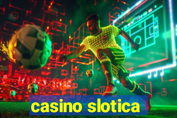 casino slotica