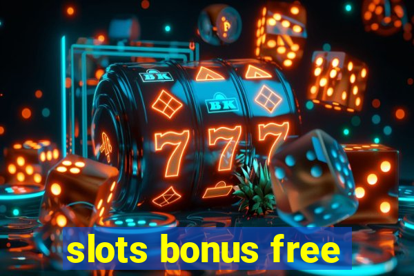 slots bonus free