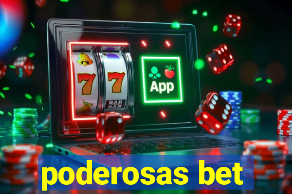 poderosas bet