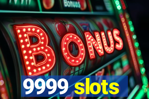 9999 slots