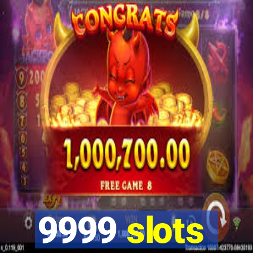 9999 slots