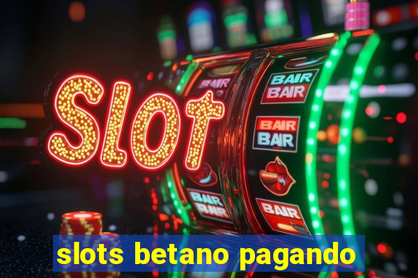 slots betano pagando