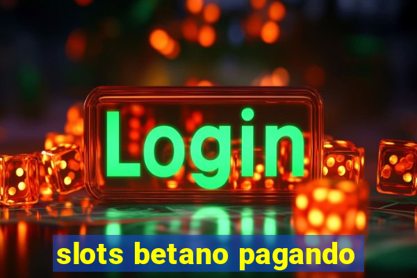 slots betano pagando