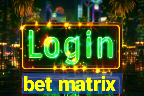 bet matrix