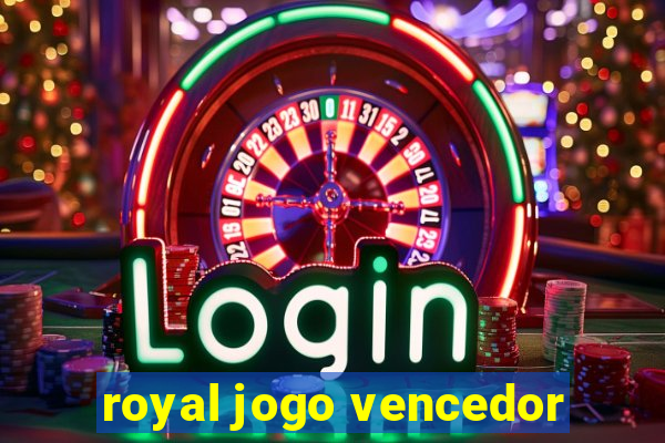 royal jogo vencedor