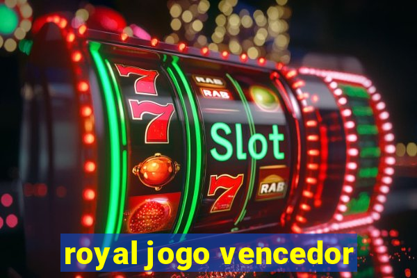 royal jogo vencedor