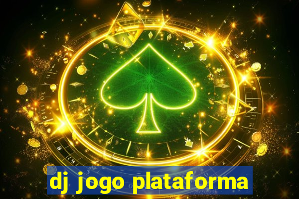 dj jogo plataforma