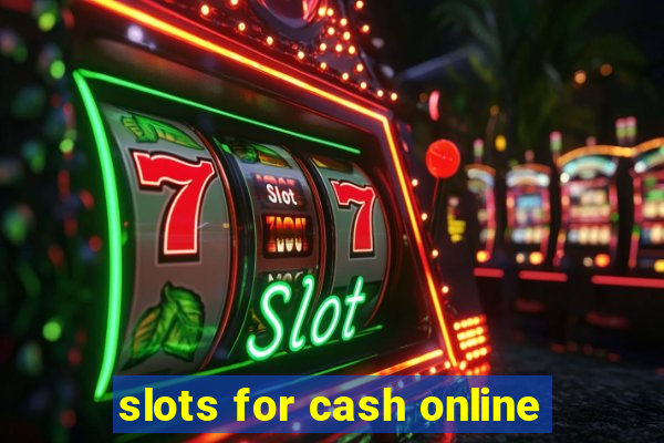 slots for cash online