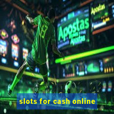 slots for cash online