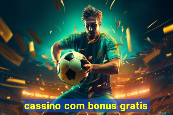 cassino com bonus gratis