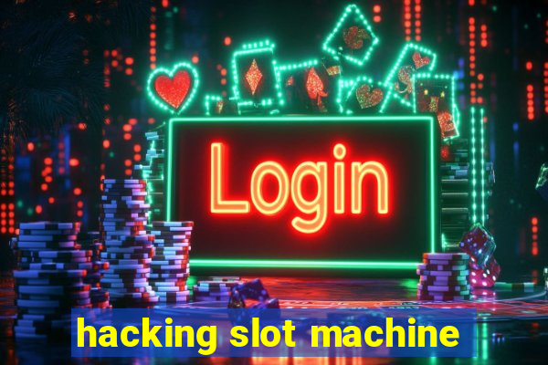 hacking slot machine