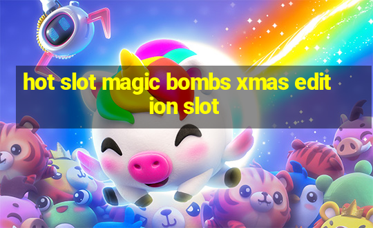 hot slot magic bombs xmas edition slot