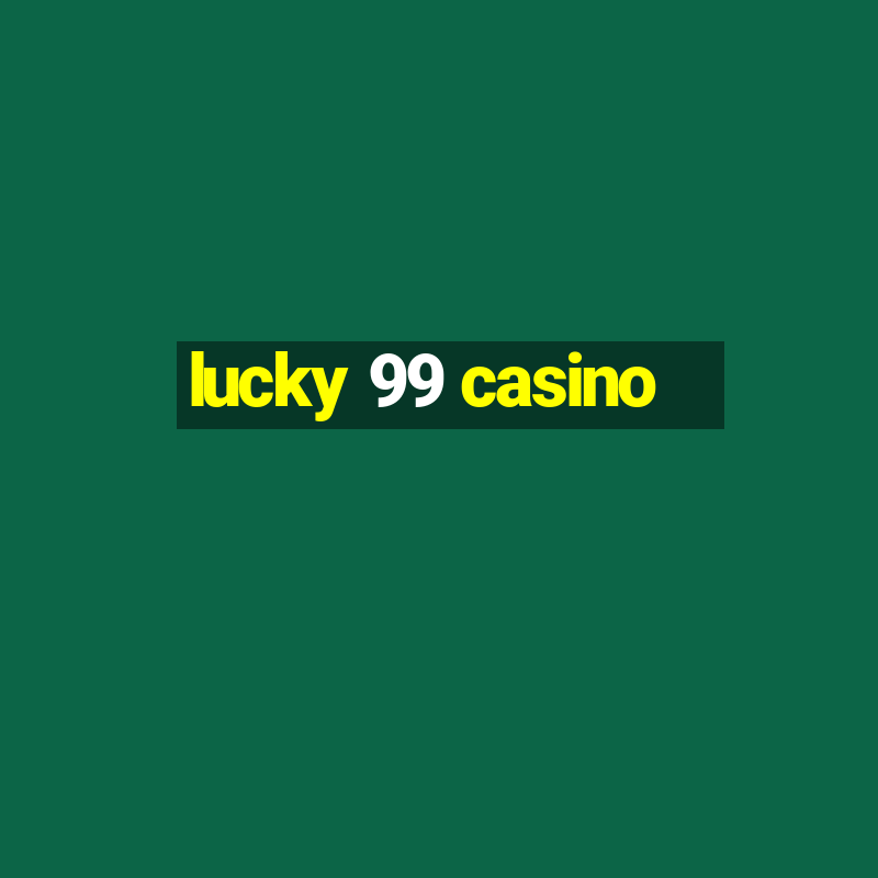 lucky 99 casino