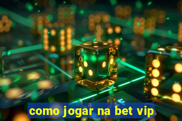 como jogar na bet vip