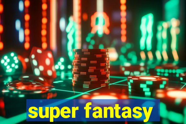 super fantasy