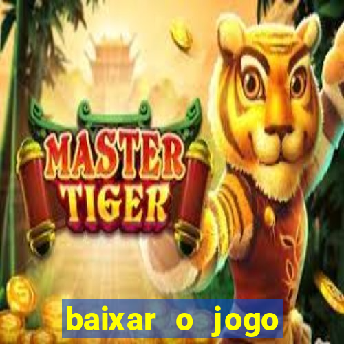 baixar o jogo fortune tiger