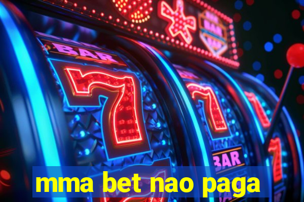 mma bet nao paga