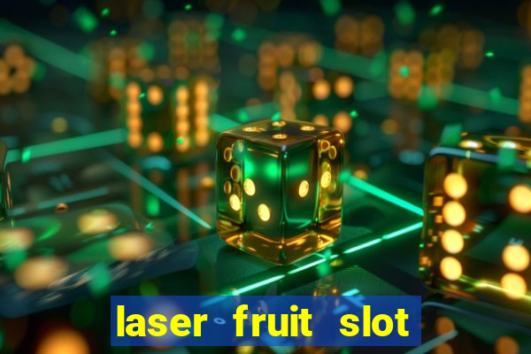 laser fruit slot free play