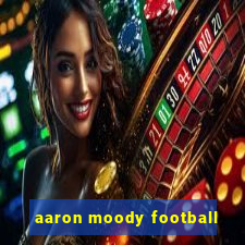 aaron moody football